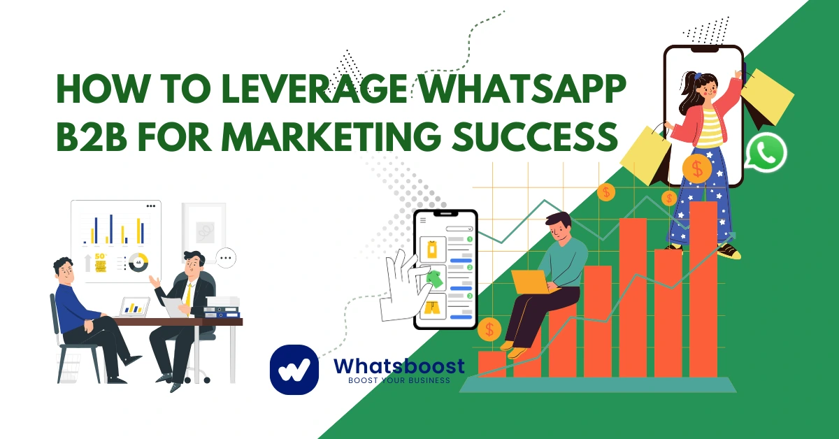 How to Leverage WhatsApp B2B for Marketing Success