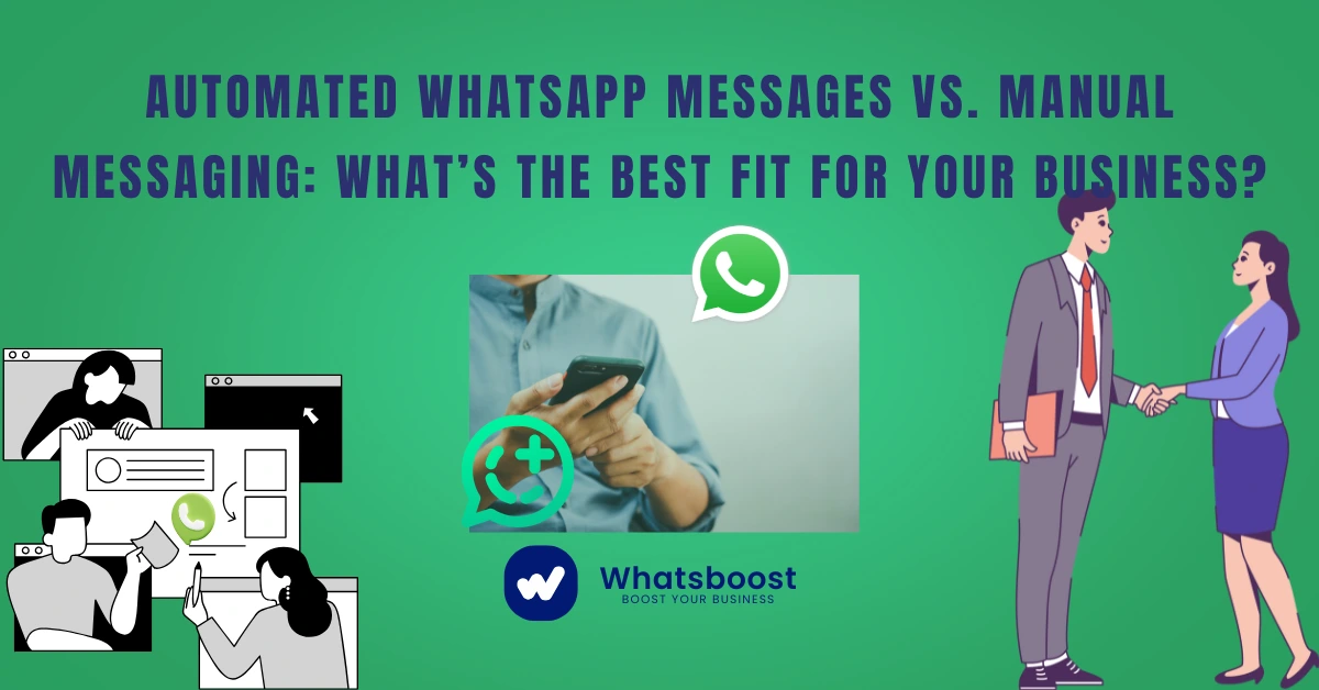 Automated WhatsApp Messages vs. Manual Messaging: What’s the Best Fit for Your Business?