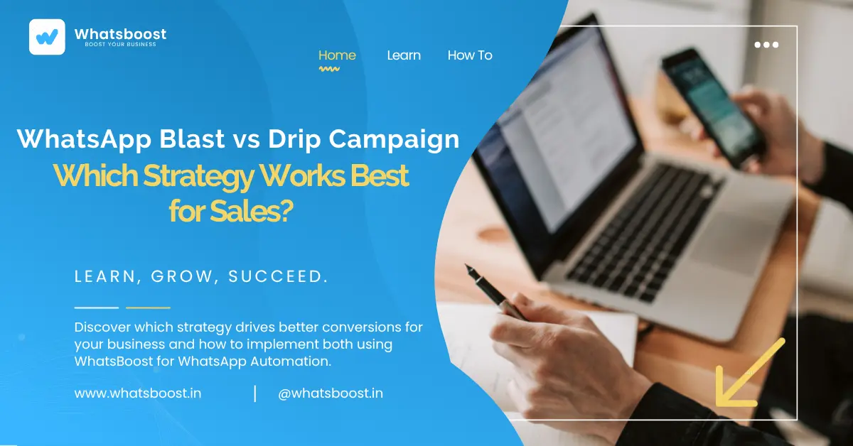 WhatsApp Blast vs Drip Campaign: Which Strategy Works Best for Sales in 2025?