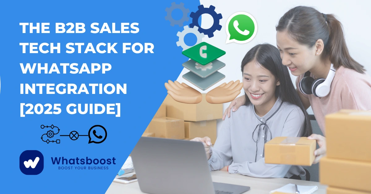 The B2B Sales Tech Stack for WhatsApp Integration [2025 Guide]