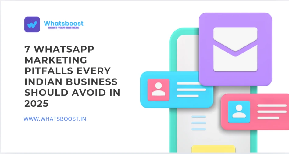 7 WhatsApp Marketing Pitfalls Every Indian Business Should Avoid in 2025