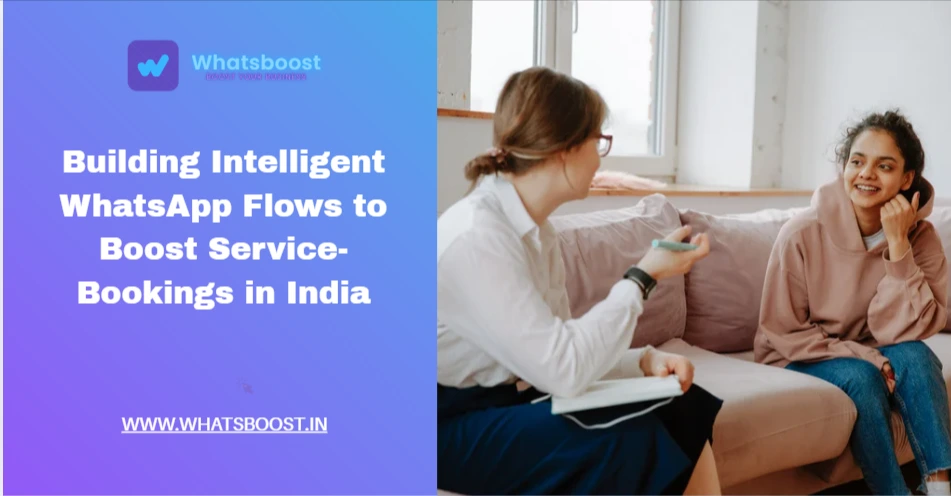 Building Intelligent WhatsApp Flows to Boost Service-Bookings in India