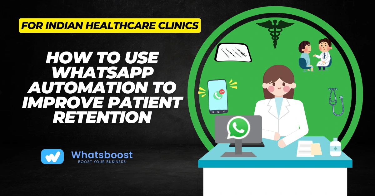 🏥How Indian Healthcare Clinics Use WhatsApp Automation to Improve Patient Retention