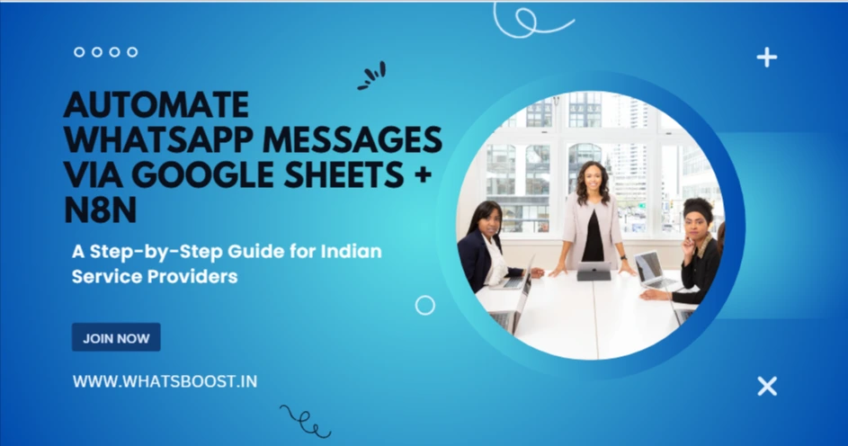 Automate WhatsApp Messages via Google Sheets + n8n: A Step-by-Step Guide for Indian Service Providers