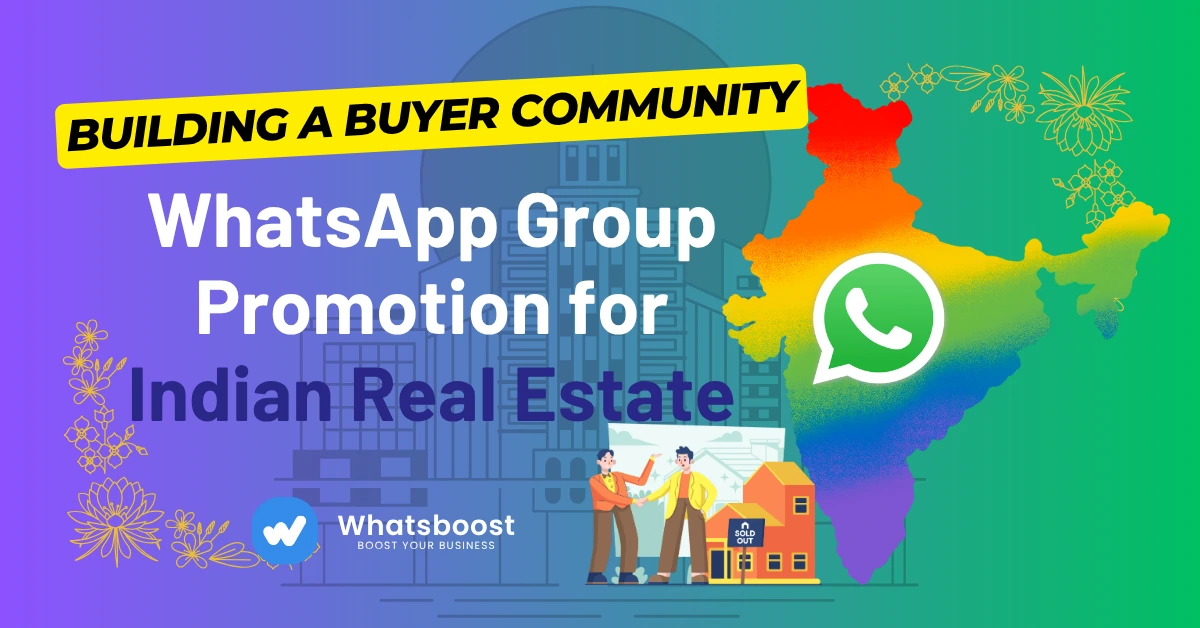 WhatsApp Group Promotion for Indian Real Estate: Building a Buyer Community