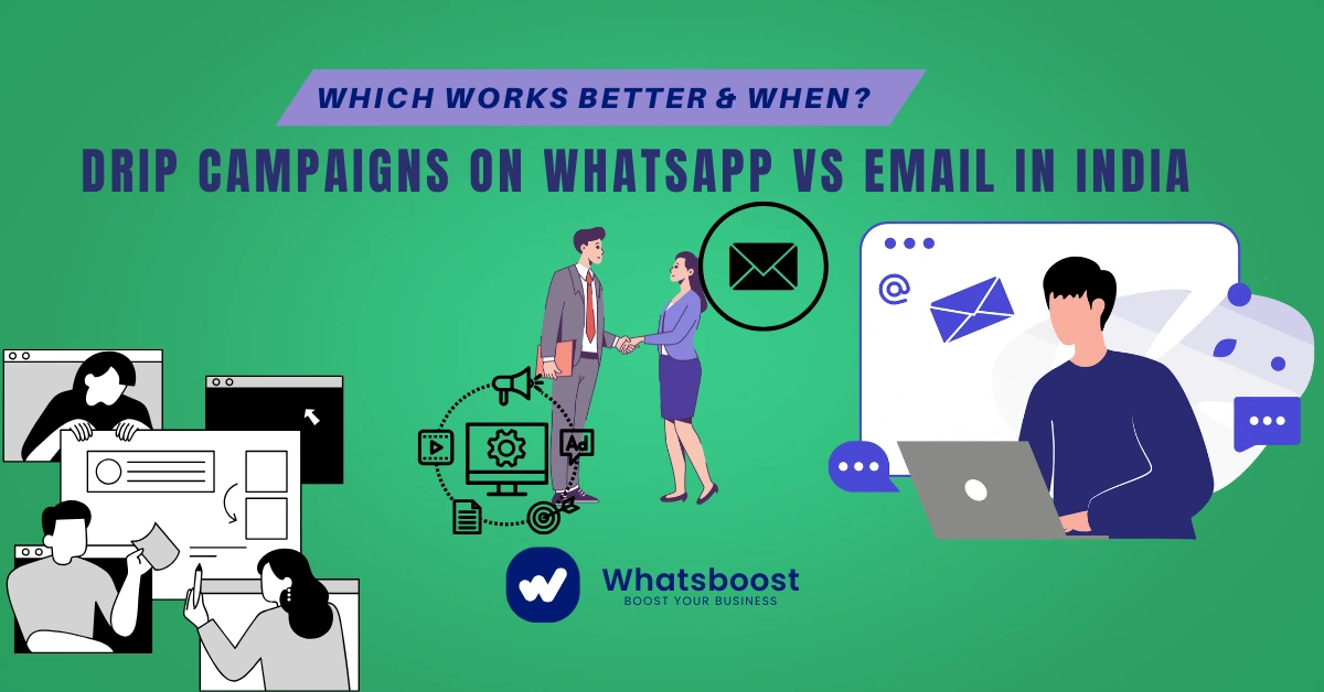 Drip Campaigns on WhatsApp vs Email in India: Which Works Better & When?