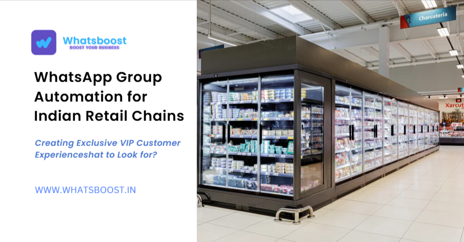 WhatsApp Group Automation for Indian Retail Chains: Creating Exclusive VIP Customer Experiences