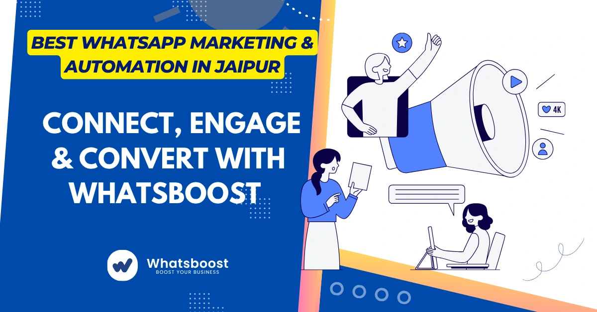 Best WhatsApp Marketing & Automation in Jaipur – Connect, Engage & Convert with WhatsBoost