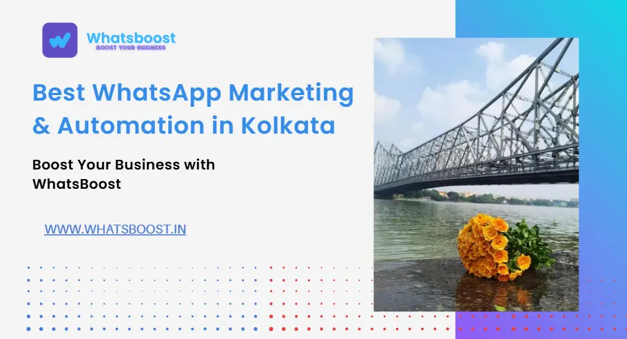 Best WhatsApp Marketing & Automation in Kolkata: Grow Your Business with WhatsBoost