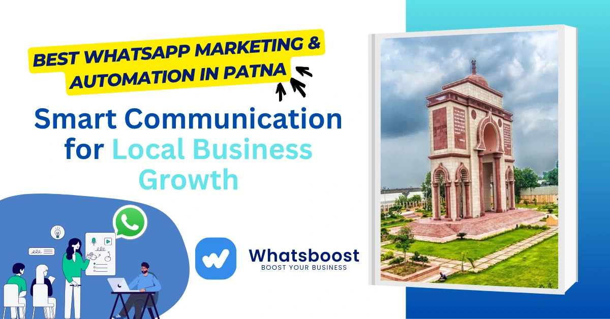 Best WhatsApp Marketing & Automation in Patna: Smart Communication for Local Business Growth