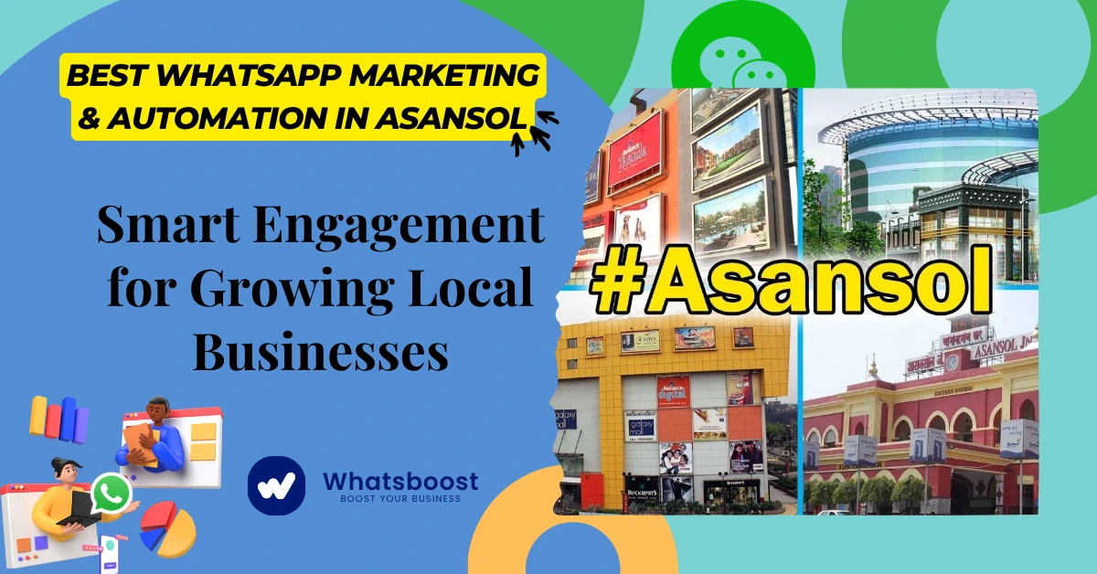 Best WhatsApp Marketing & Automation in Asansol: Smart Engagement for Growing Local Businesses
