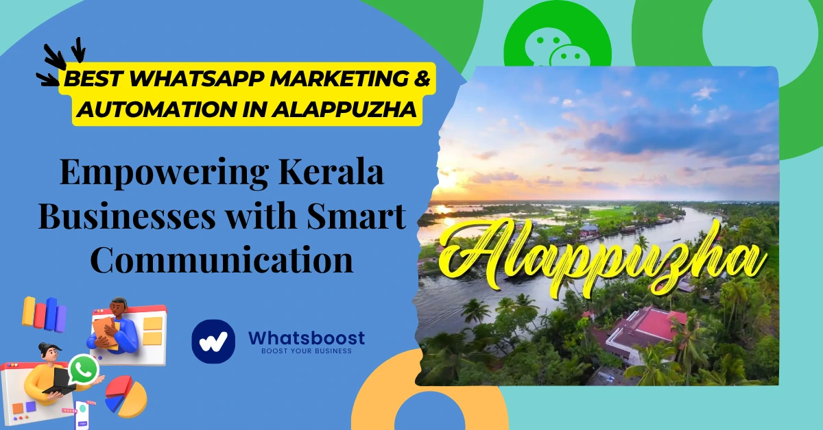 Best WhatsApp Marketing & Automation in Alappuzha: Empowering Kerala Businesses with Smart Communication