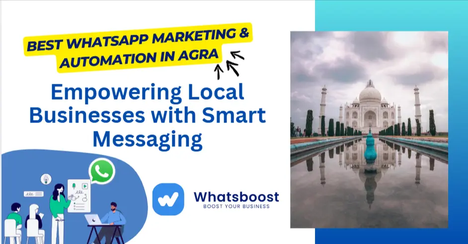 Best WhatsApp Marketing & Automation in Agra: Empowering Local Businesses With Smart Messaging
