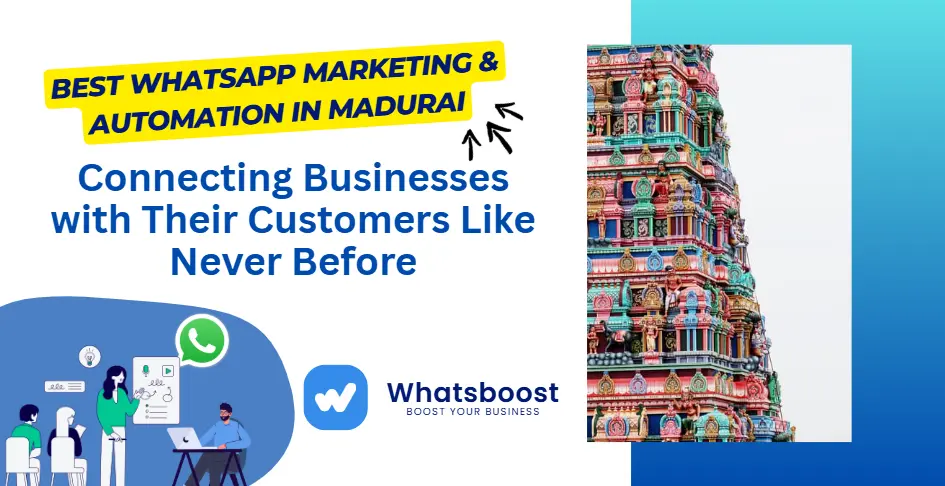Best WhatsApp Marketing & Automation in Madurai: Connecting Businesses with Their Customers Like Never Before