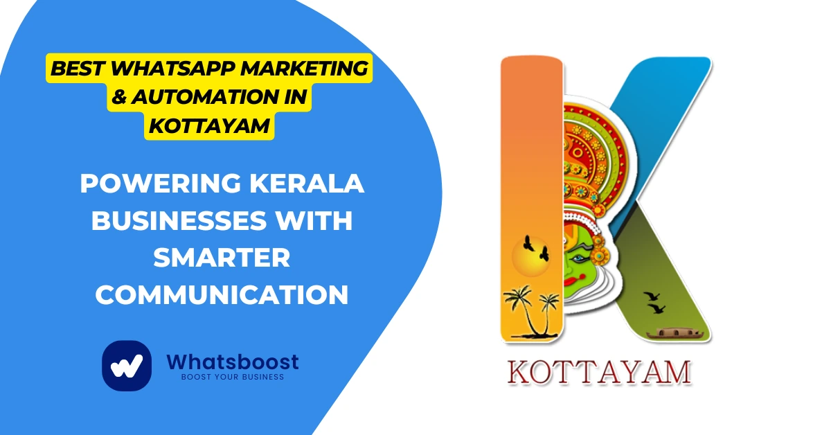 Best WhatsApp Marketing & Automation in Kottayam: Powering Kerala Businesses with Smarter Communication