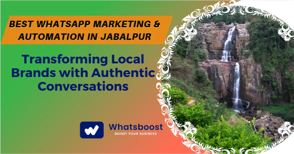 Best WhatsApp Marketing & Automation in Jabalpur: Building Real Connections, Driving Local Growth