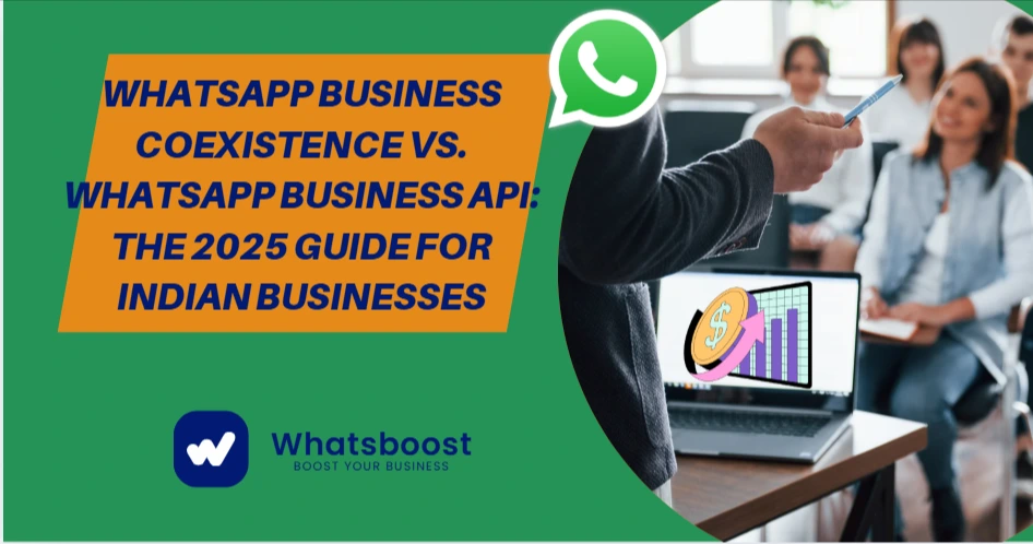 WhatsApp Business Coexistence vs. WhatsApp Business API: The 2025 Guide for Indian Businesses