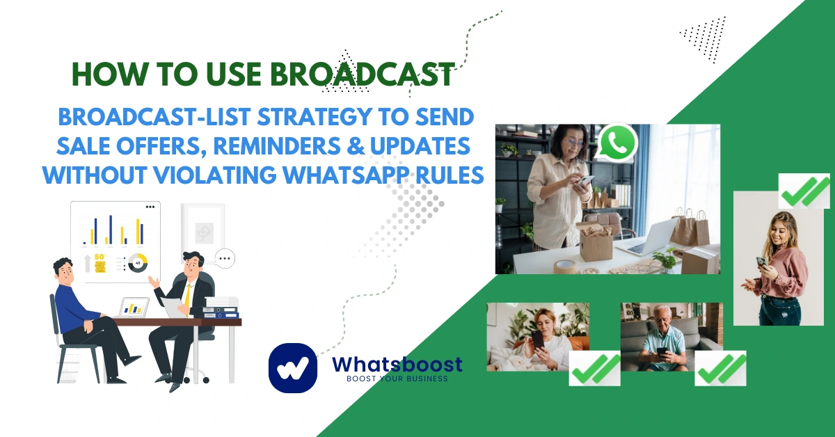 How to Use Broadcast + Broadcast-List Strategy to Send Sale Offers, Reminders & Updates Without Violating WhatsApp Rules