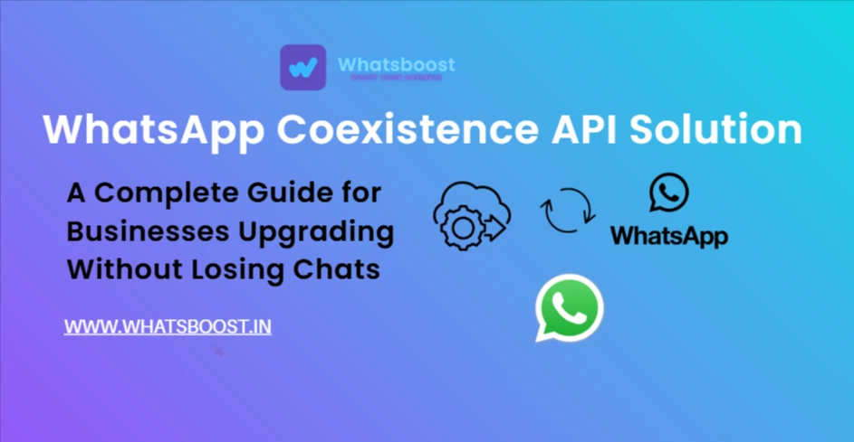 WhatsApp Coexistence API Solution: A Complete Guide for Businesses Upgrading Without Losing Chats