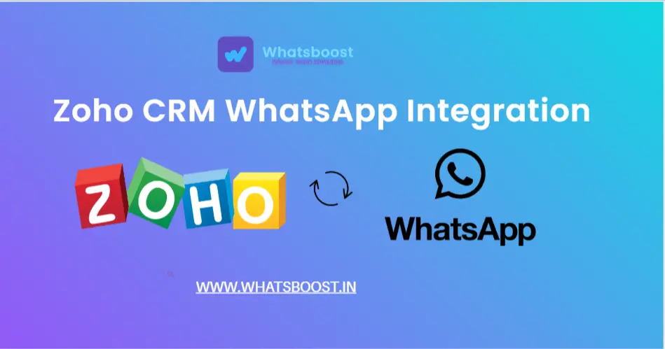 Zoho CRM WhatsApp Integration: A Complete Guide for Faster Sales, Instant Support & Better Conversions