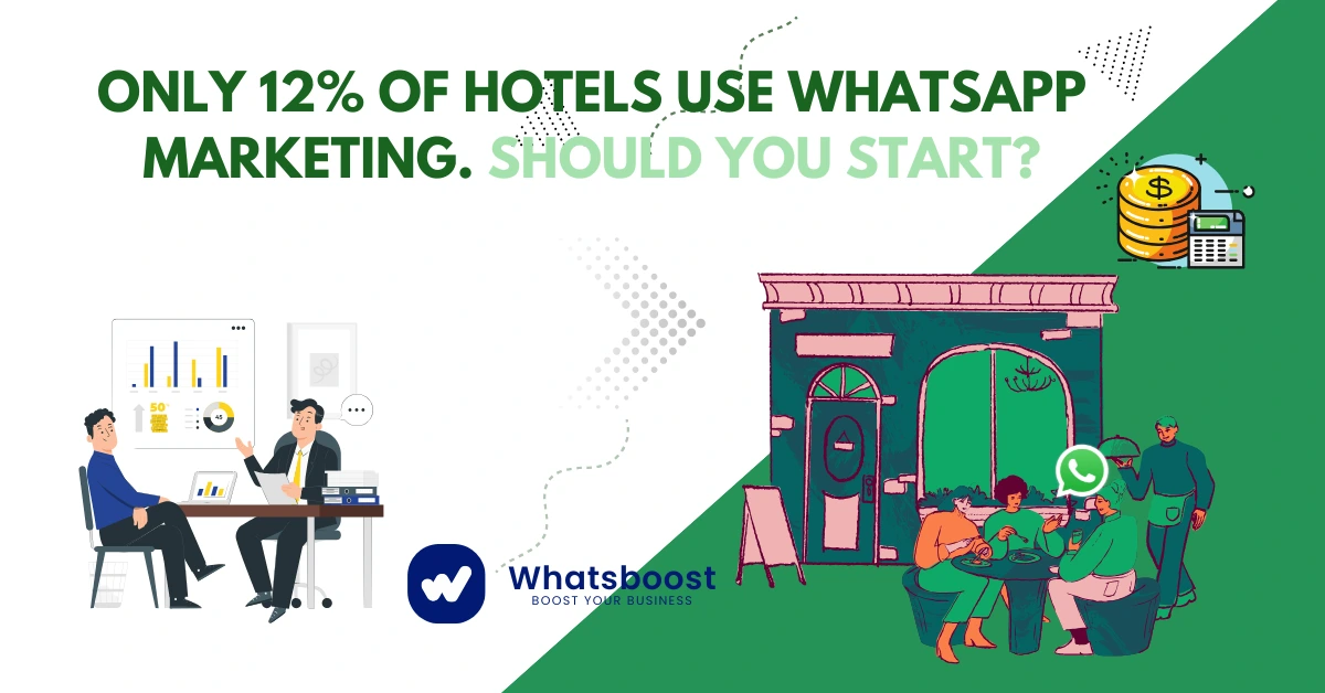 Only 12% of Hotels Use WhatsApp Marketing—Should You Start?