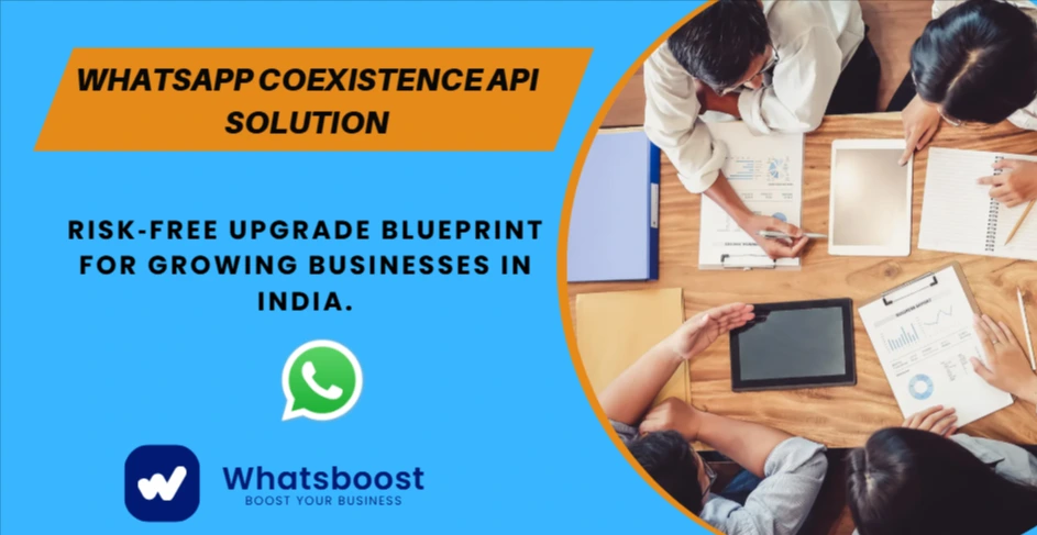 WhatsApp Coexistence API Solution: Risk‑Free Upgrade Blueprint for Growing Businesses in India.
