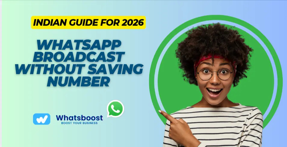 WhatsApp Broadcast Without Saving Number: Practical 2026 Guide for Indian Businesses