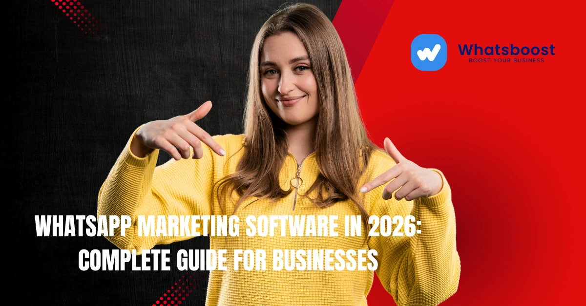 WhatsApp Marketing Software in 2026: Complete Guide for Businesses