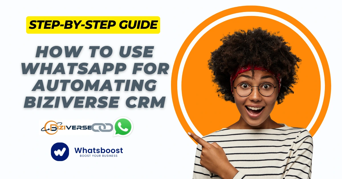 How to Use WhatsApp for Automating Biziverse CRM (Step-by-Step Guide)