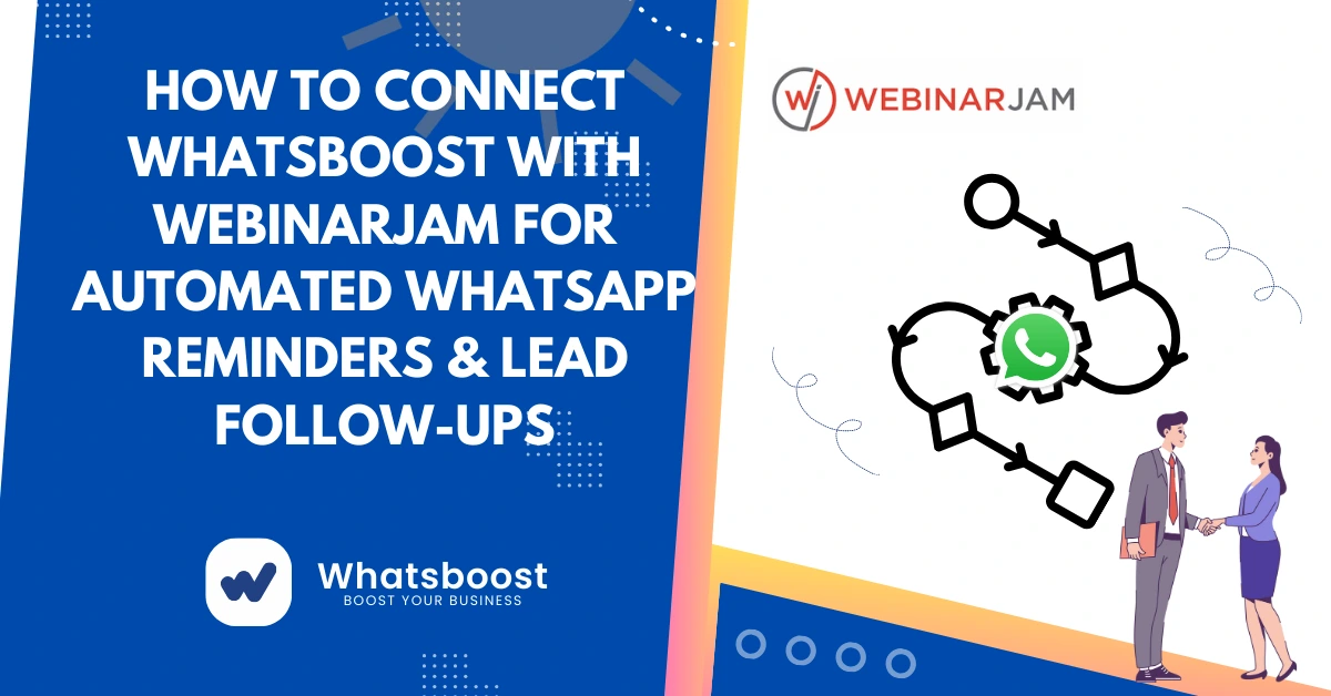 How to Connect Whatsboost with WebinarJam for Automated WhatsApp Reminders & Lead Follow-ups
