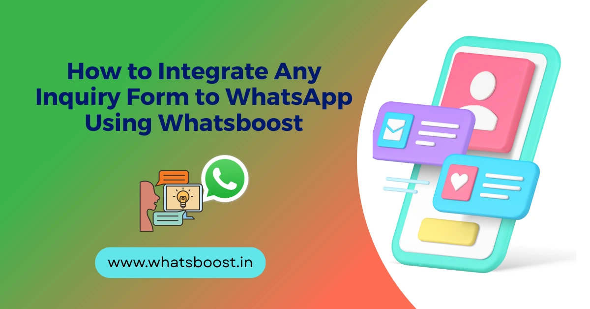 How to Integrate Any Inquiry Form to WhatsApp Using Whatsboost