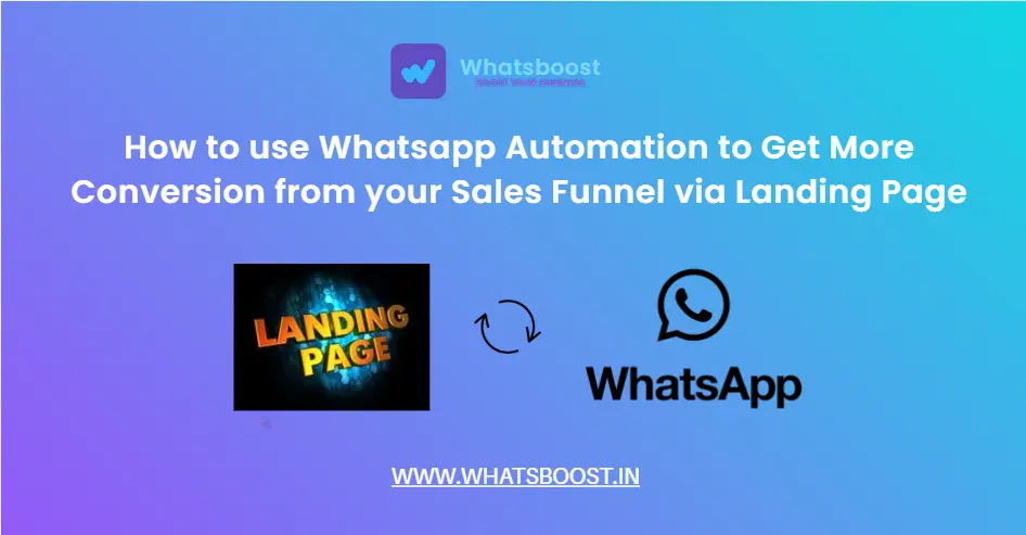 How to use Whatsapp Automation to Get More Conversion from your Sales Funnel via Landing Page