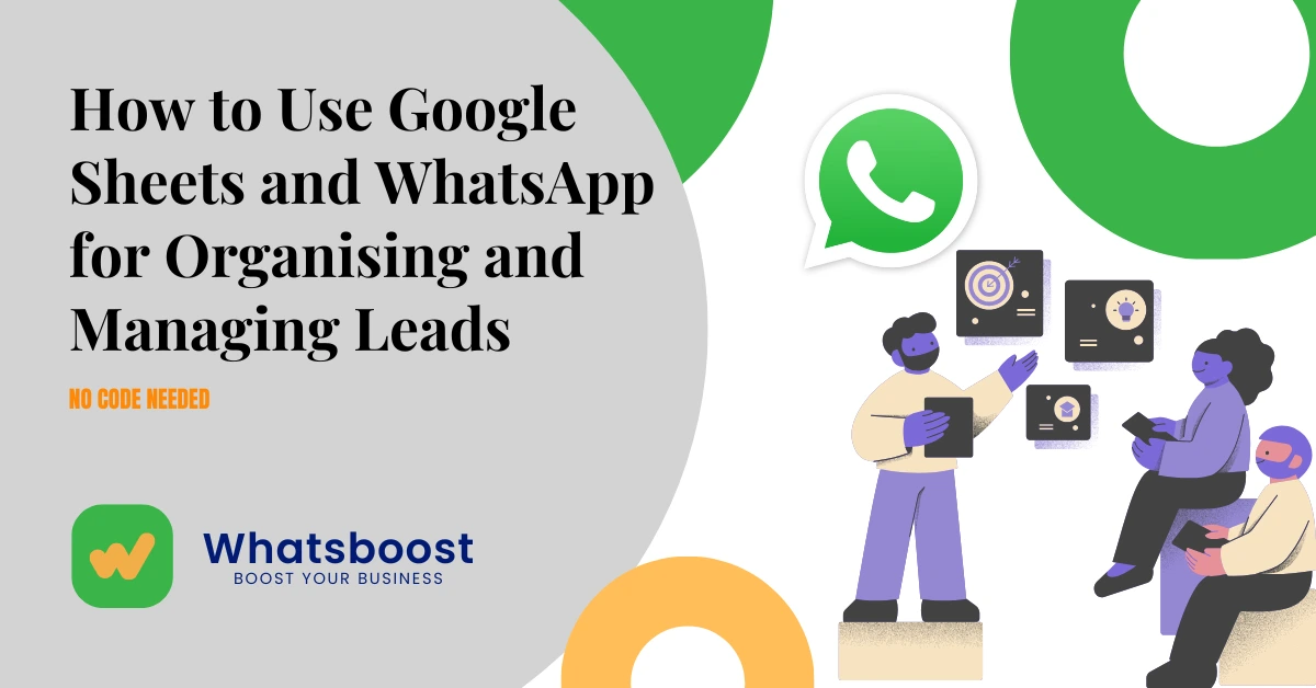 How to Use Google Sheets and WhatsApp for Organising and Managing Leads