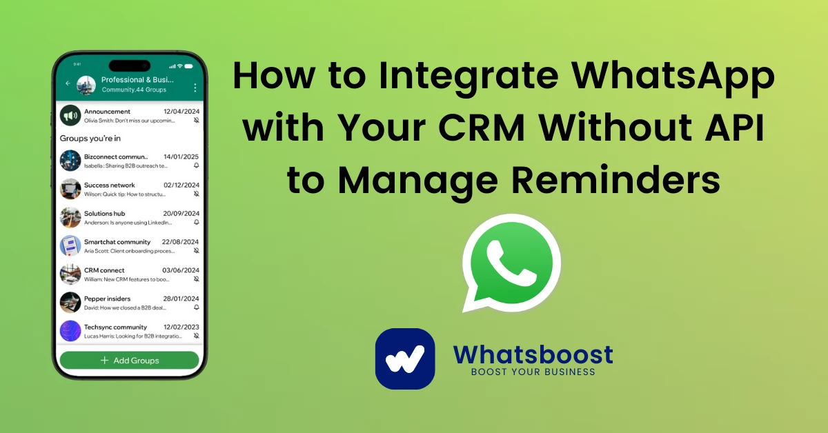 How to Integrate WhatsApp with Your CRM Without API to Manage Reminders