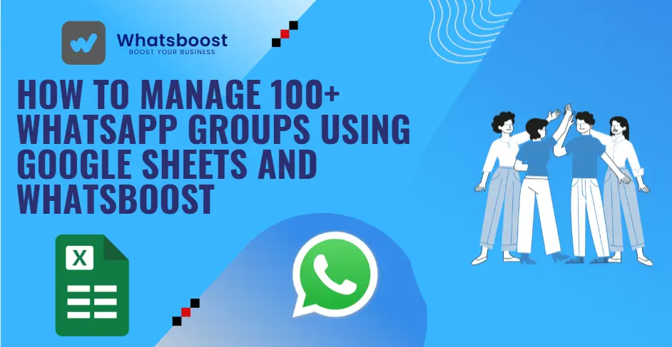 How to Manage 100+ WhatsApp Groups Using Google Sheets and Whatsboost