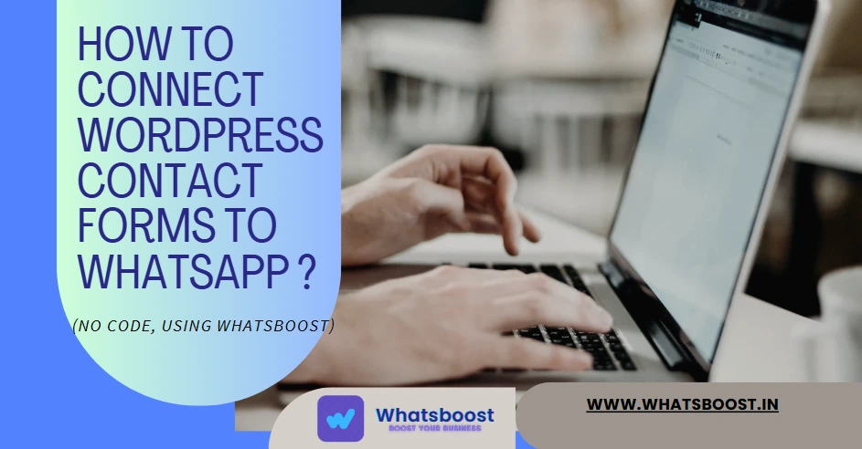 How to Connect WordPress Contact Forms to WhatsApp (No Code, Using WhatsBoost)
