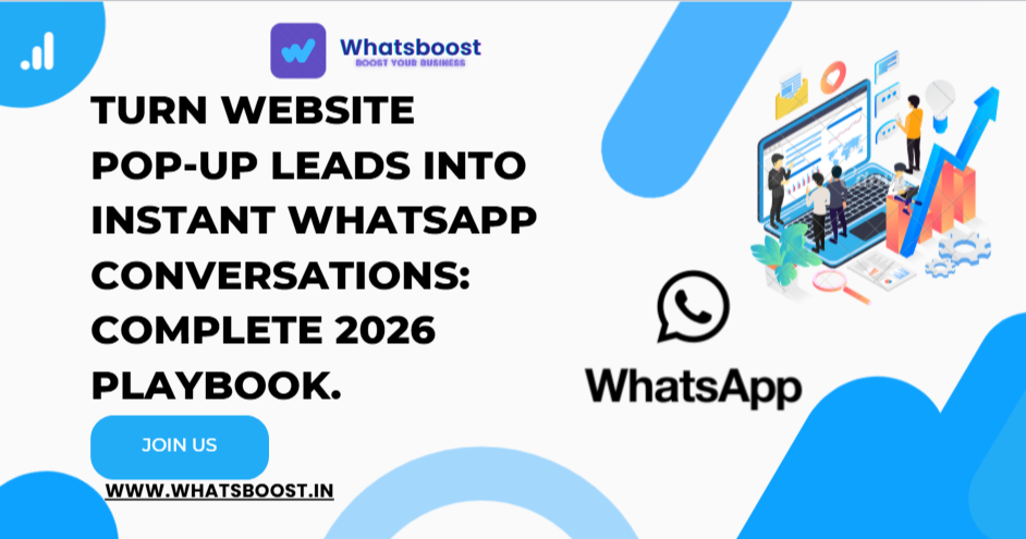 Turn Website Pop‑Up Leads into Instant WhatsApp Conversations: Complete 2026 Playbook.