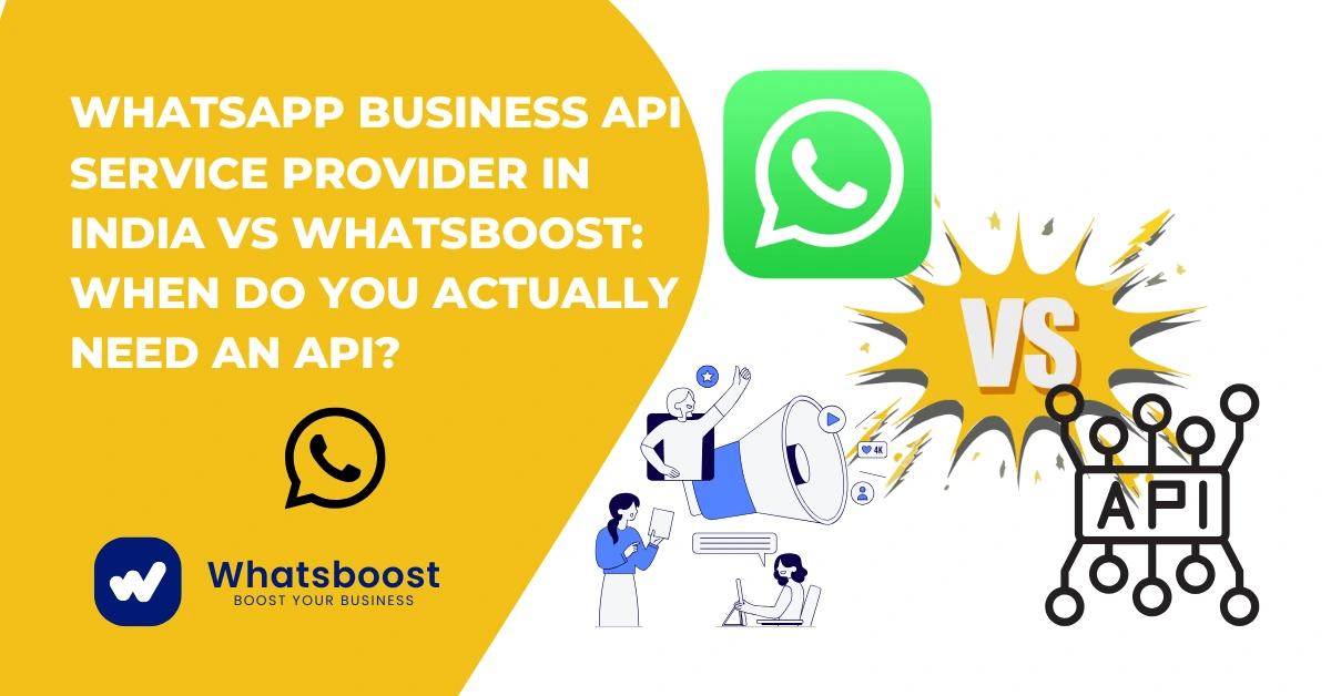 WhatsApp Business API Service Provider in India vs Whatsboost: When Do You Actually Need an API?