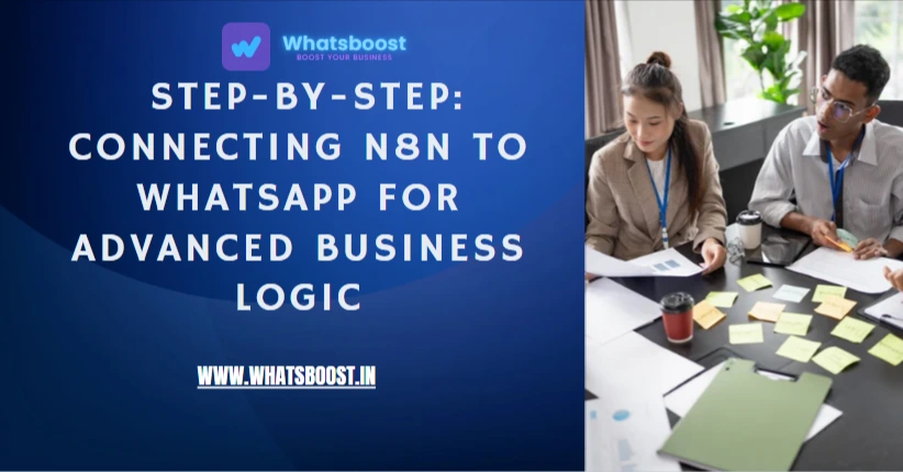Step-by-Step: Connecting n8n to WhatsApp for Advanced Business Logic
