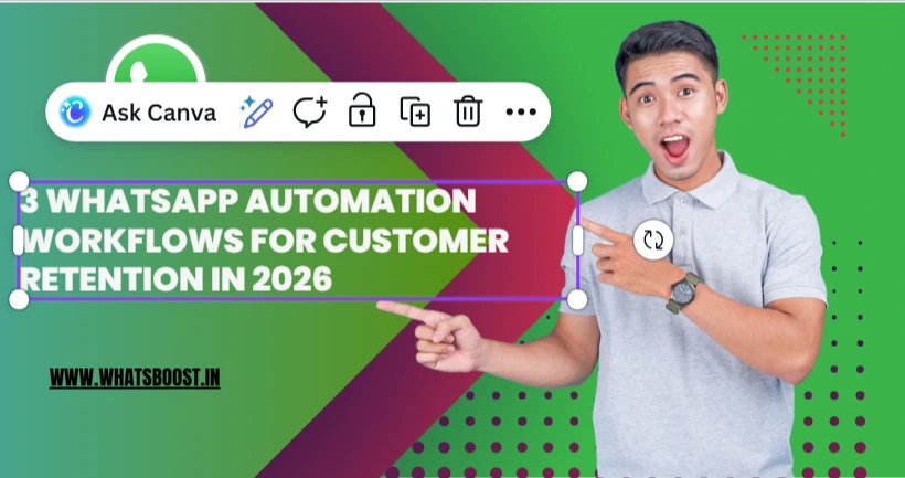 Using WhatsApp for Customer Retention: 3 Automation Workflows for 2026