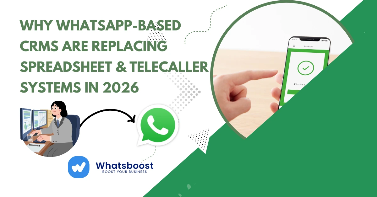 Why WhatsApp-Based CRMs Are Replacing Spreadsheet & Telecaller Systems in 2026