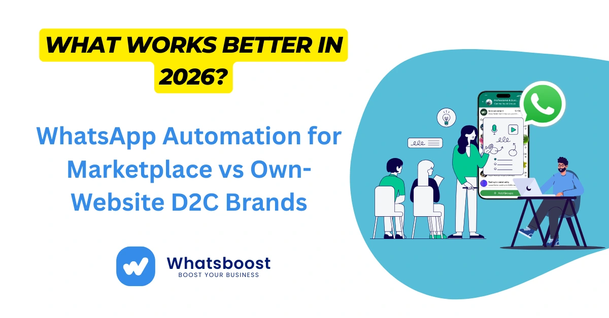 WhatsApp Automation for Marketplace vs Own-Website D2C Brands: What Works Better in 2026?