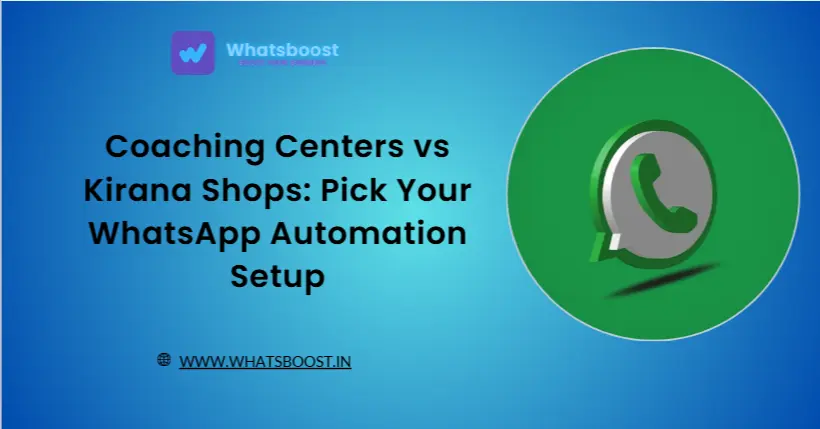 Coaching Centers vs Kirana Shops: Pick Your WhatsApp Automation Setup