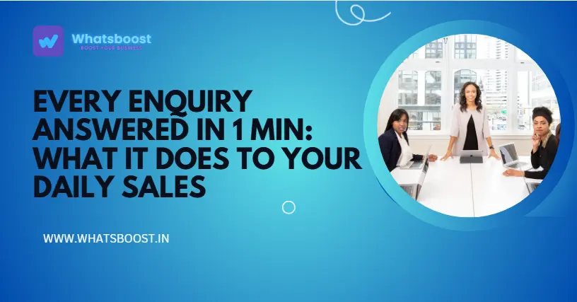 Every Enquiry Answered in 1 Min: What It Does to Your Daily Sales