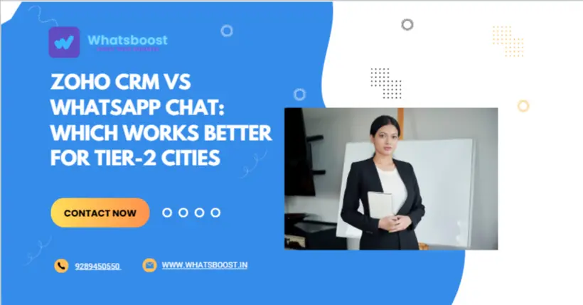 Zoho CRM vs WhatsApp Chat: Which Works Better for Tier-2 Cities