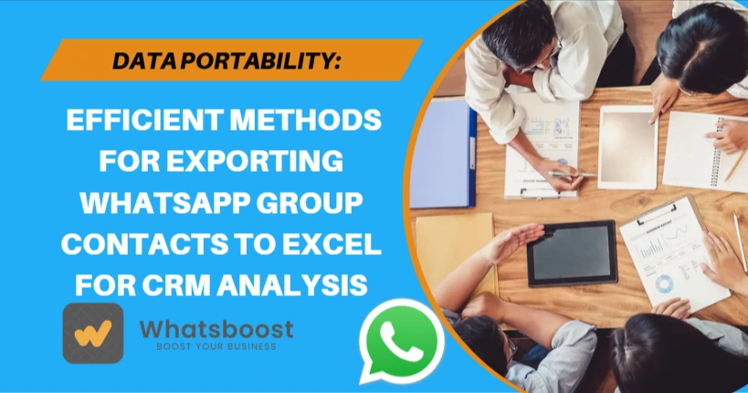 Data Portability: Efficient Methods for Exporting WhatsApp Group Contacts to Excel for CRM Analysis
