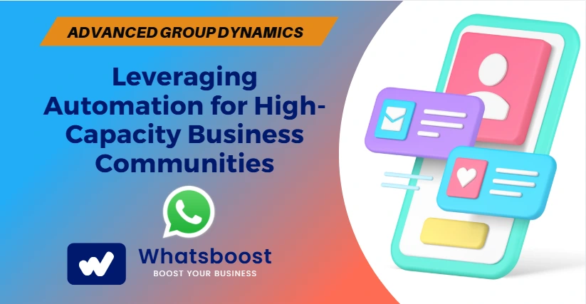 Advanced Group Dynamics: Leveraging Automation for High-Capacity Business Communities