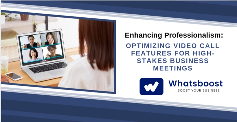 Enhancing Professionalism: Optimizing Video Call Features for High-Stakes Business Meetings