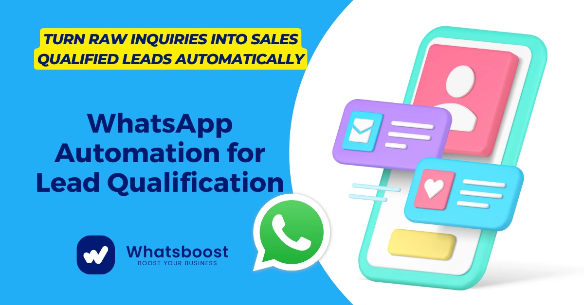 WhatsApp Automation for Lead Qualification: Turn Raw Inquiries into Sales Qualified Leads Automatically