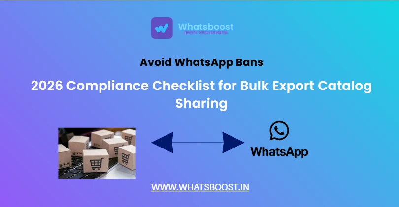 Avoid WhatsApp Bans: 2026 Compliance Checklist for Bulk Export Catalog Sharing